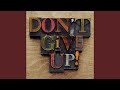 Don&#39;t Give Up!