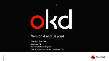 07 OKD Version 4 and Beyond - Christian Glombek (Red Hat)