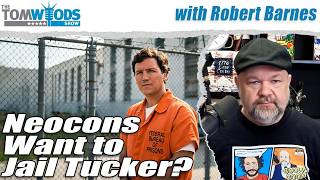 Neocons Want to Jail Tucker? | Tom Woods Show #2744