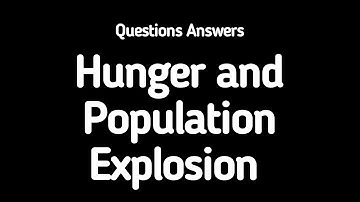Hunger and Population Explosion Questions Answers | English Class 12 | 2nd Year English