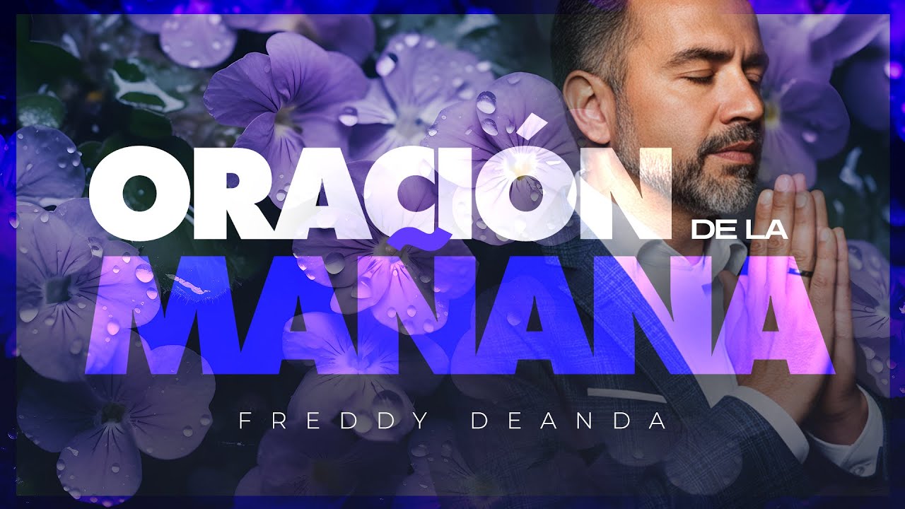 Oración de la Mañana 🌄🙏 | Freddy DeAnda - YouTube