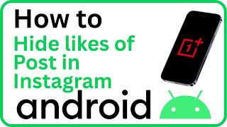 How to Hide Like Counts on Your Instagram Posts (Android Guide)