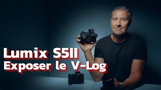 Lumix S5II et S5IIX Exposer le V-Log