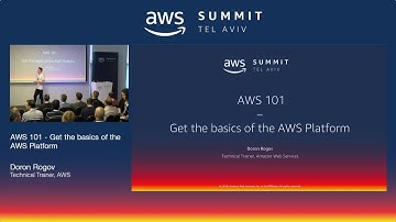 AWS Tel Aviv Summit 2018: AWS 101 - Get the Basics of the AWS Platform
