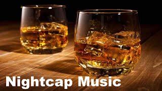 Nightcap with Nightcap Music: 2 Hours of Best Nightcap Music for your Nightca