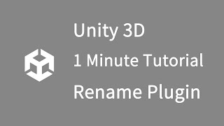 Unity Rename Plugin - 1 minute tutorial