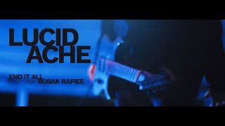 END IT ALL - LUCID ACHE FEAT. BOBAK RAFIEE