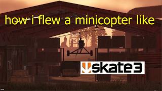 How I Flew A Minicopter Like Skate3!