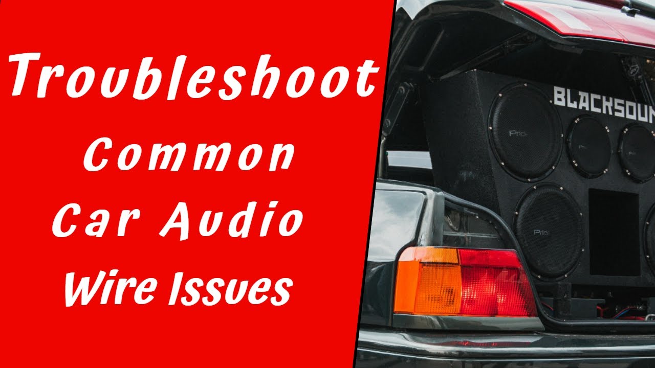 Troubleshooting Common Car Audio Wiring Issues - YouTube