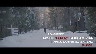 [3 Days Inside] Arsen "FEROZ" Goulamirian training camp : Episode 1 [4K]