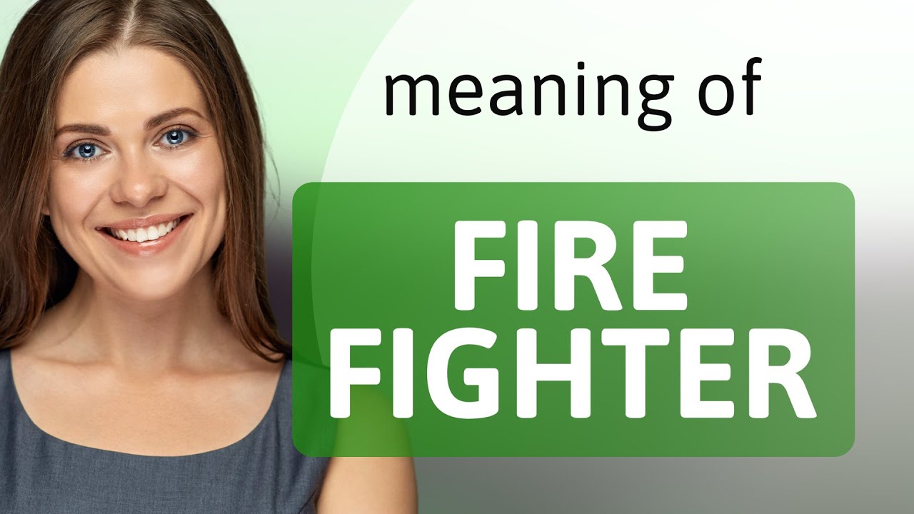 Fire fighter meaning of FIRE FIGHTER YouTube