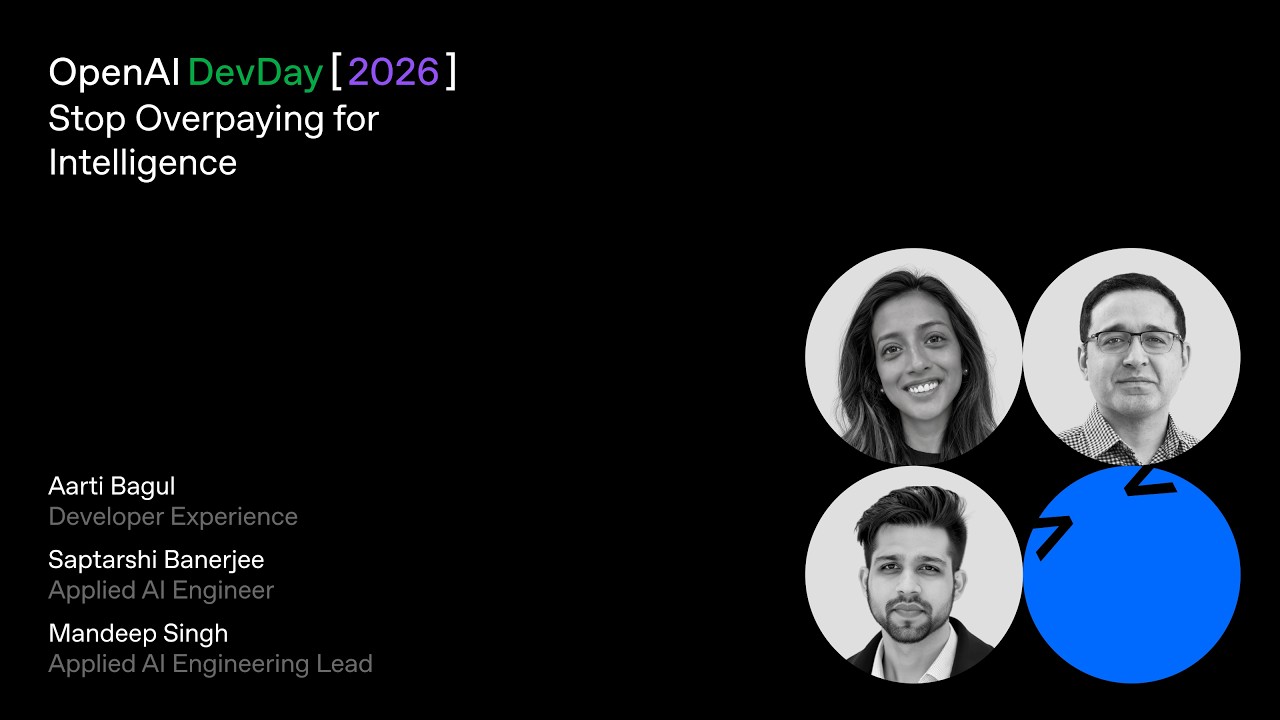 Stop Overpaying for Intelligence | DevDay 2026