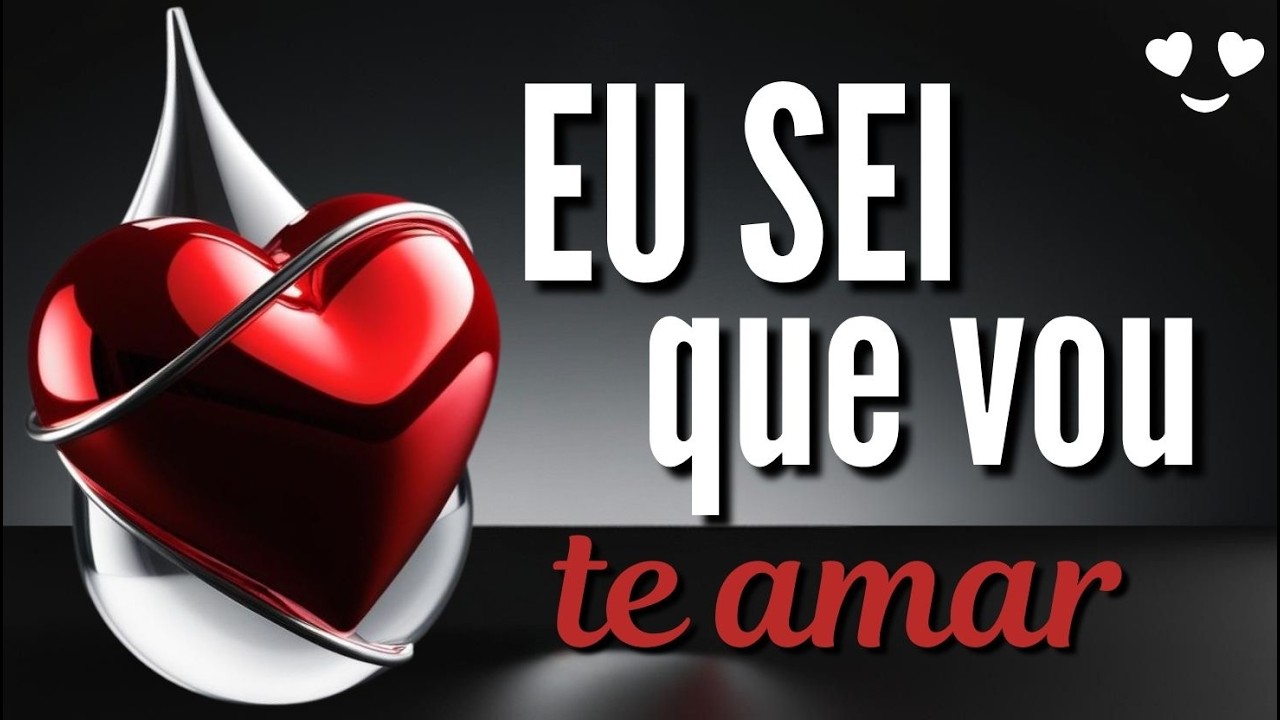 MENSAGEM ROMÂNTICA | EU SEI QUE VOU TE AMAR | MENSAGEM DE AMOR | PARA O MEU AMOR | 349 N