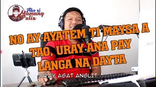 Video thumbnail of "AYATEN KAN TO LATTA by Mamang Pulis"