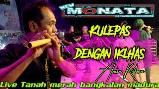 NEW MONATA - ANISA RAHMA- KULEPAS DENGAN IKLHAS - LIVE MADURA