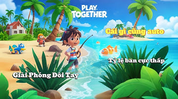 HACK PLAY TOGETHER MỚI NHẤT | AUTO CÂU CÁ, BẮT BỌ, BẮN QUÁI, LỌC CÁ, BÓNG 7, CỰC AN TOÀN
