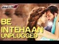 Be Intehaan Unplugged - Race 2 | Saif Ali Khan & Deepika Padukone | Rahul Vaidya | Pritam