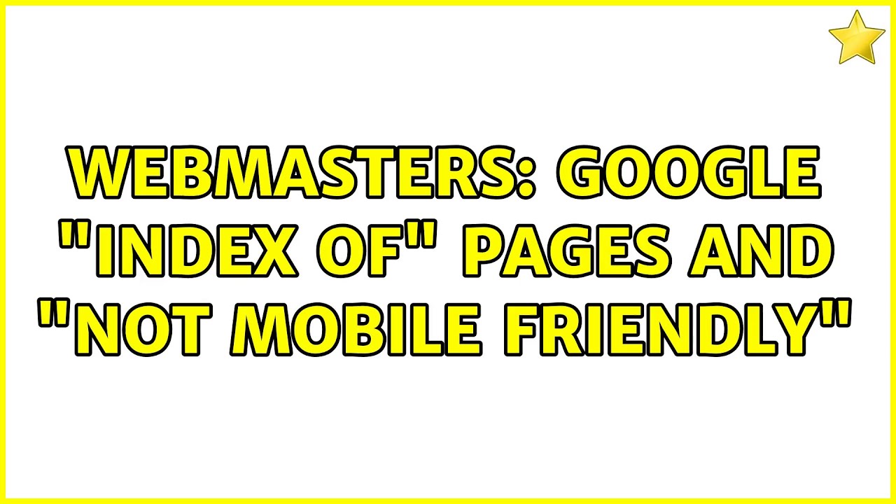 Webmasters: Google "index of" pages and "Not mobile friendly"