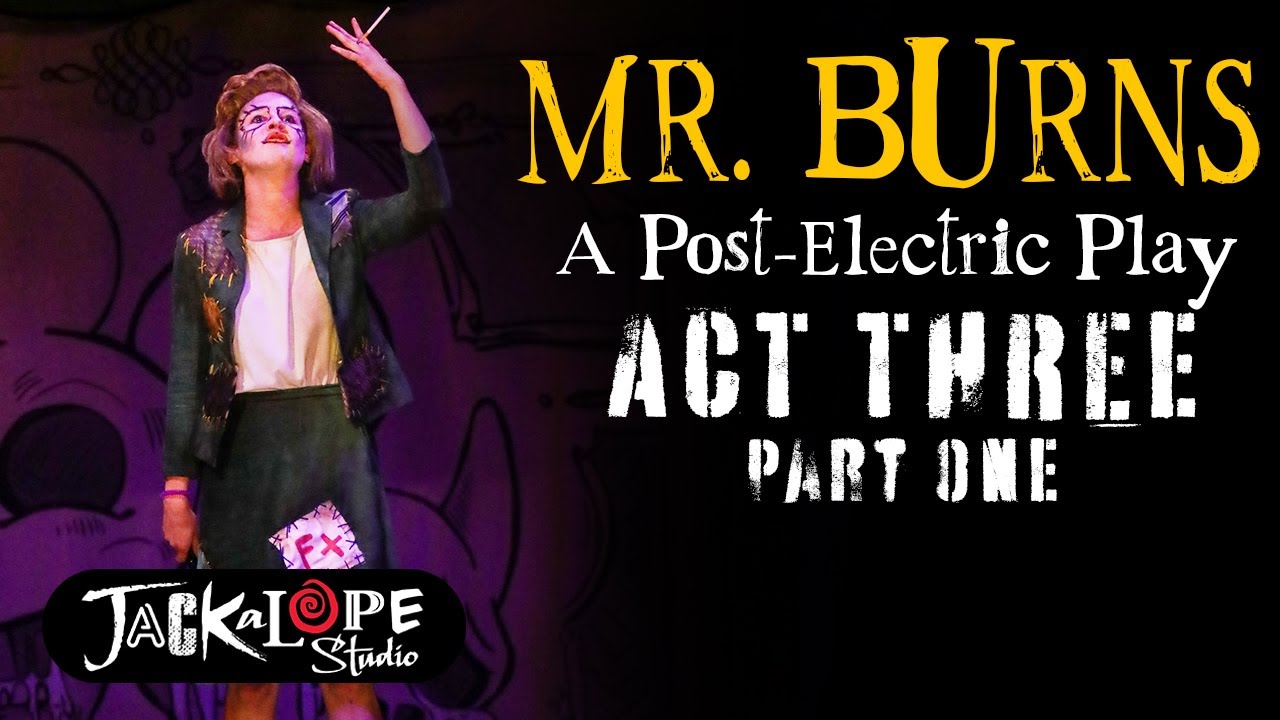 Mr. Burns Play - Act 3 Part 1 | Live Theatre