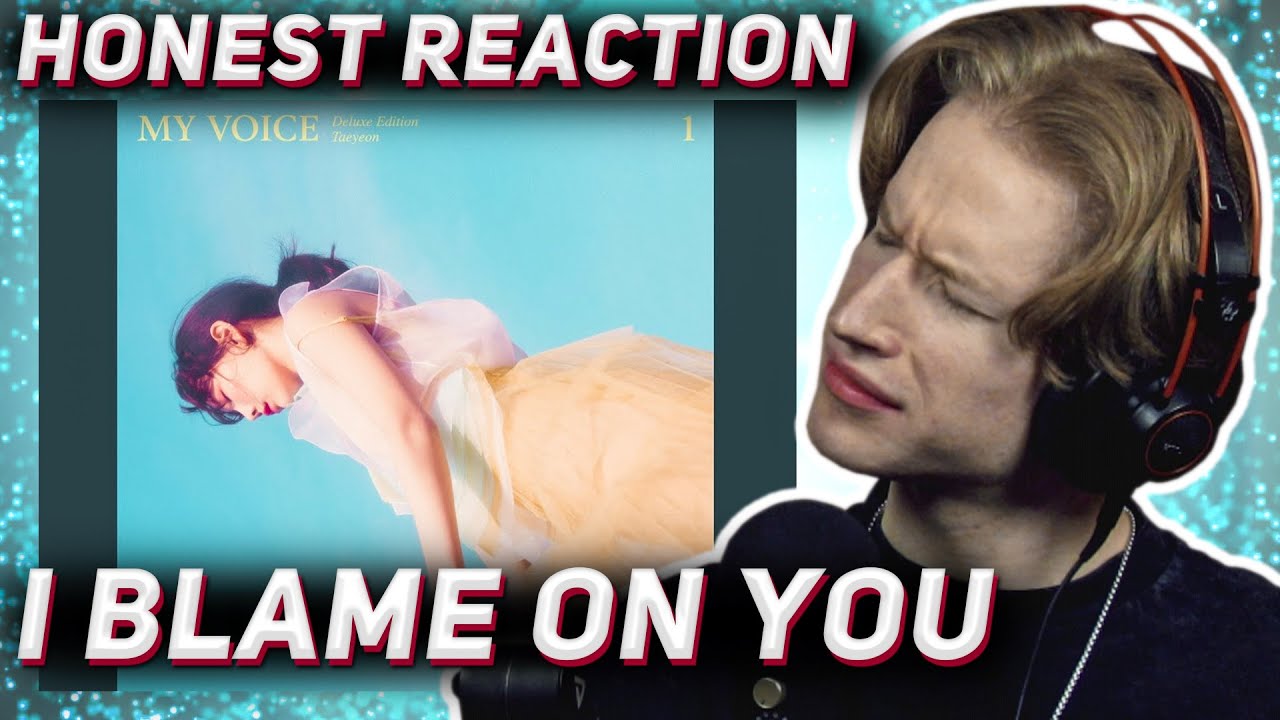 HONEST REACTION to Taeyeon - 'I Blame On You'