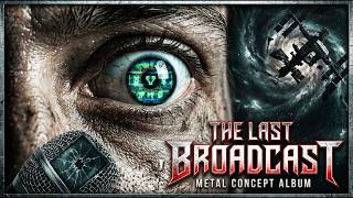THE LAST BROADCAST - Full Concept Album | One Man. 847 Days. The Universe Answered.