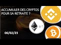 Accumuler des cryptos pour votre retraite et la transmission (06/02/23)