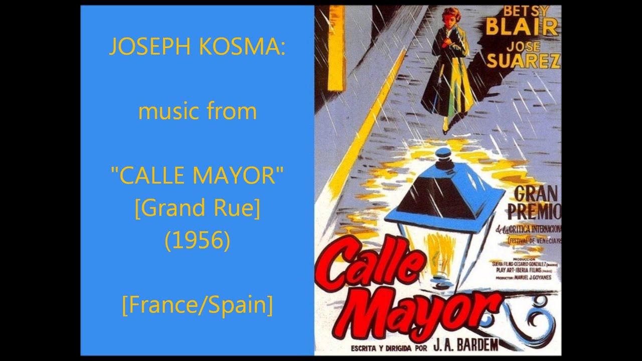 Joseph Kosma: music from "Calle Mayor"-"Grand Rue" (1956)