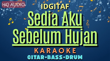 [Karaoke] Sedia Aku Sebelum Hujan (Ku Yang Lama Disini Menjagamu Tak Patah Hati) Idgitaf