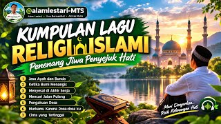 KUMPULAN LAGU RELIGI ISLAMI | Penenang Jiwa Penyejuk Hati @alamlestari-MTS  #LaguReligiIslami