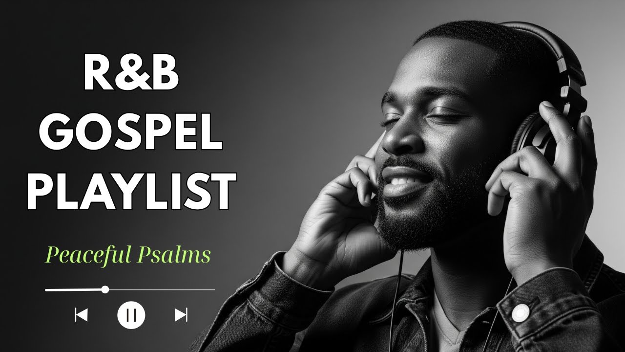 Gospel Rutc 【R&B Gospel】Faith & Soul R&B Mix | Gentle Gospel Vibes for Comfort ...