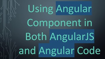 Using Angular Component in Both AngularJS and Angular Code