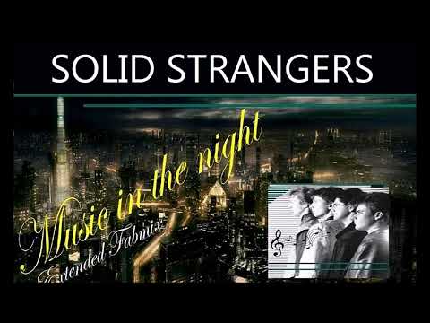 Solid Strangers - Music in the night - Extended Fabmix  1985 Nouveau mixage