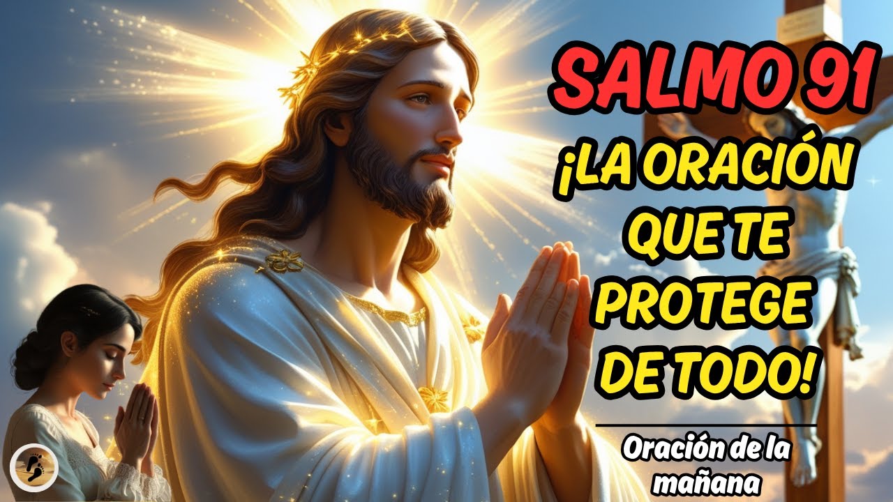 SALMO 91- LA ORACIÓN QUE TE PROTEGE DE TODO - OREMOS CON FE-ORACIÓN DE ...