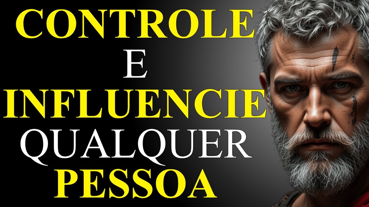 8 LIÇÕES de Como CONTROLAR e INFLUENCIAR QUALQUER PESSOA QUE VOCÊ QUEIRA | ESTOICISMO