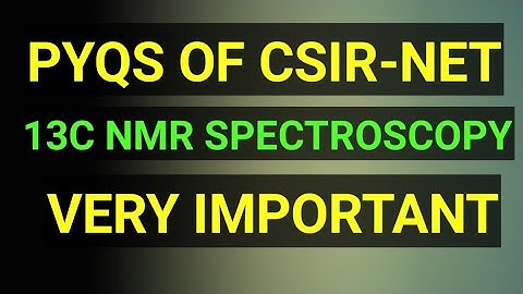 PYQS OF CSIR-NET l 13C NMR SPECTROSCOPY