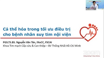 Cá thể hóa trong tối ưu điều trị cho bệnh nhân suy tim nội viện | PGS. TS. BS. Nguyễn Văn Tân