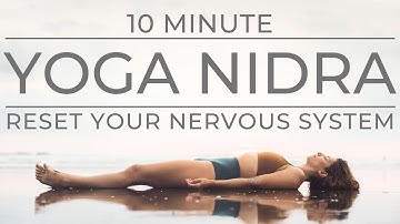 Ten Minute Yoga Nidra | Reset Your Nervous System