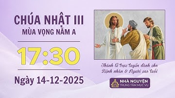 Chúa nhật III mùa Vọng năm A | 17:30 ngày 14-12-2025 | Trung tâm Mục vụ TGP Sài Gòn