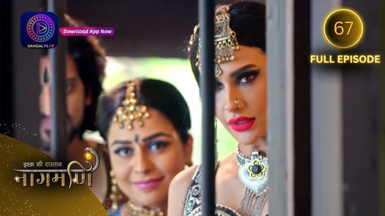 Full Episode - Ishq Ki Dastaan नागमणि  - 67 | Naagmani | Dangal 2