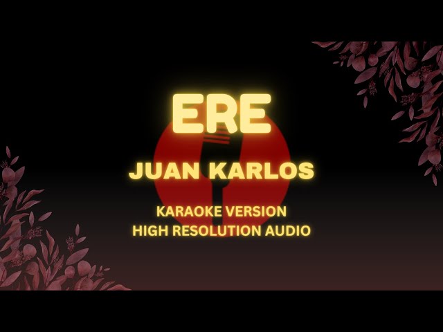 ERE - Juan Karlos (Karaoke Version Hi-Res Audio) class=