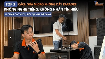 3 Cách sửa micro không dây karaoke không nghe tiếng | Tự sửa dễ dàng tại nhà | TC Sài Gòn