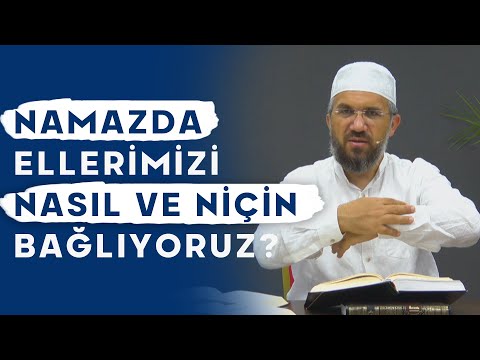 Namazda Ellerimizi Nasıl ve Niçin Bağlıyoruz?