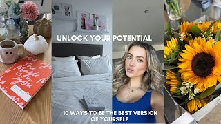 10 WAYS TO BE THE BEST VERSION OF YOURSELF | Unlock your potential and achieve your goals