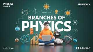 Branches of Physics | Chapter 1 | Physics Class 9