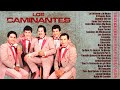Los Caminantes Sus Mejores Exitos de Amor – Colección de Rancheras Románticas Inolvidables