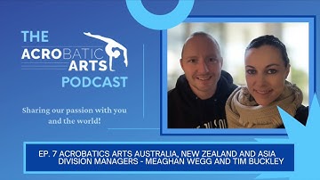 Ep 7 Acrobatic Arts Australia, New Zealand and Asia Division Managers   Meaghan Wegg and Tim Buckley