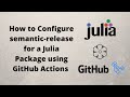 How to Configure semantic-release for a Julia package using GitHub Actions