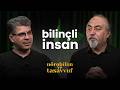 İnsan Olma Bilinci | Nörobilim ve Tasavvuf - B11