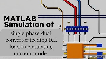 MATLAB Simulation of single phase dual converter feeding RL load|circulating current mode|in English