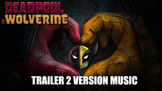 DEADPOOL &amp; WOLVERINE Trailer 2 Music Version